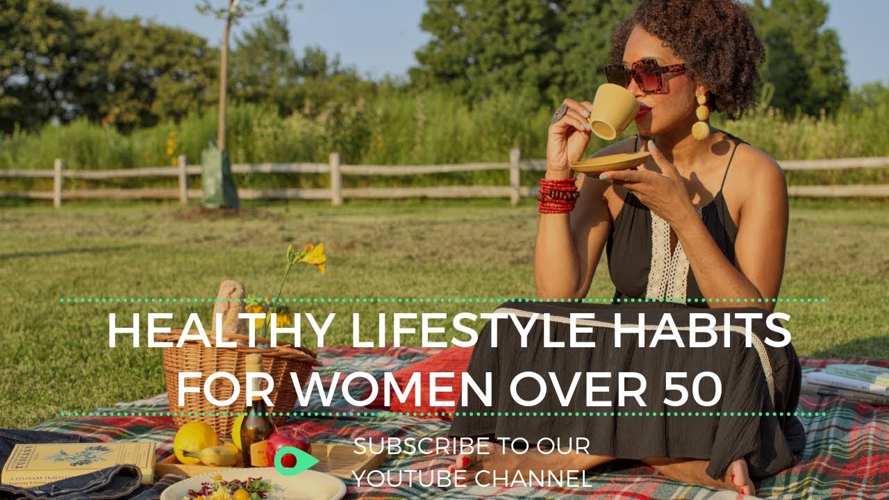 Healthy Lifestyle Habits for Women Over 50 - LifeAdven